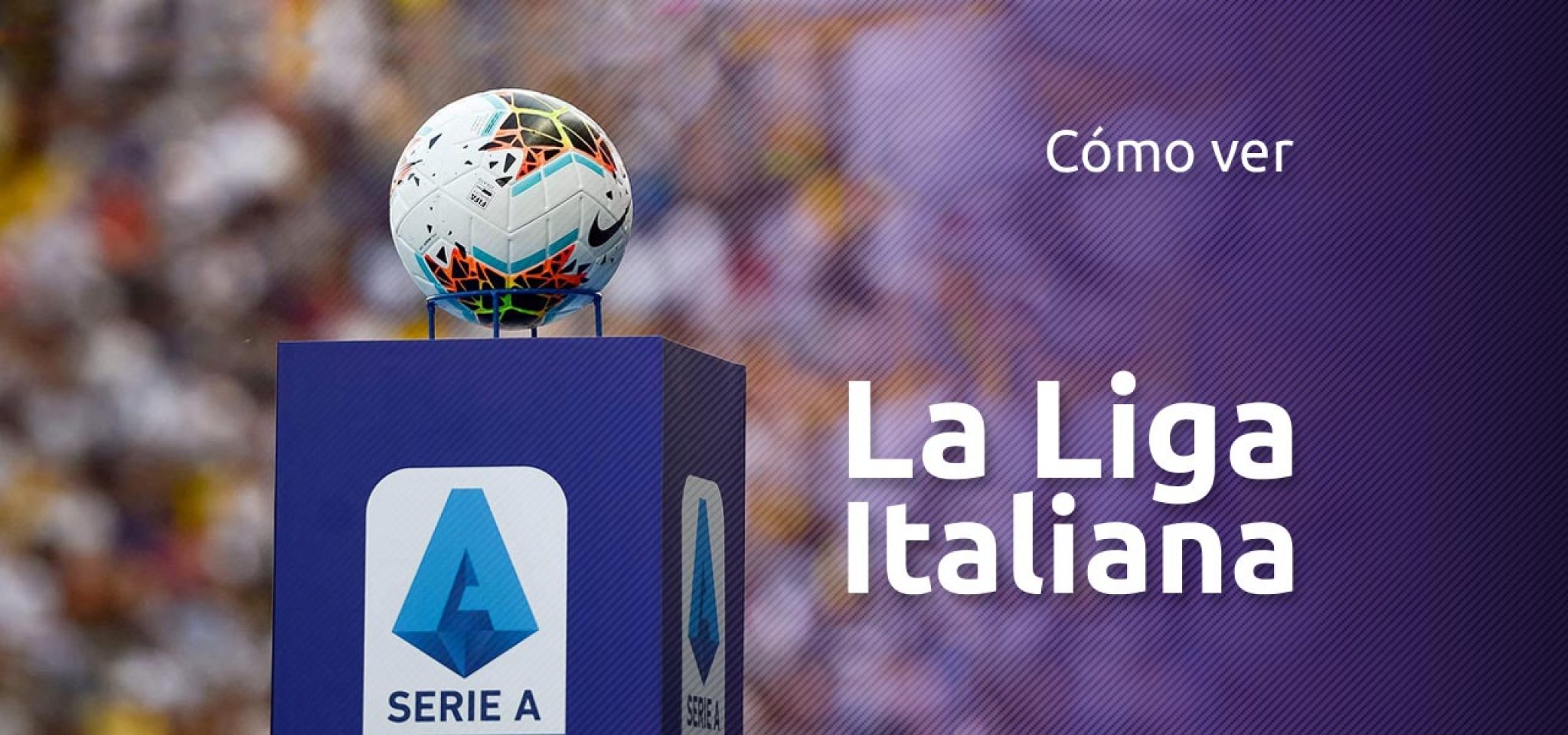 ¿Dónde ver la liga italiana en TV?