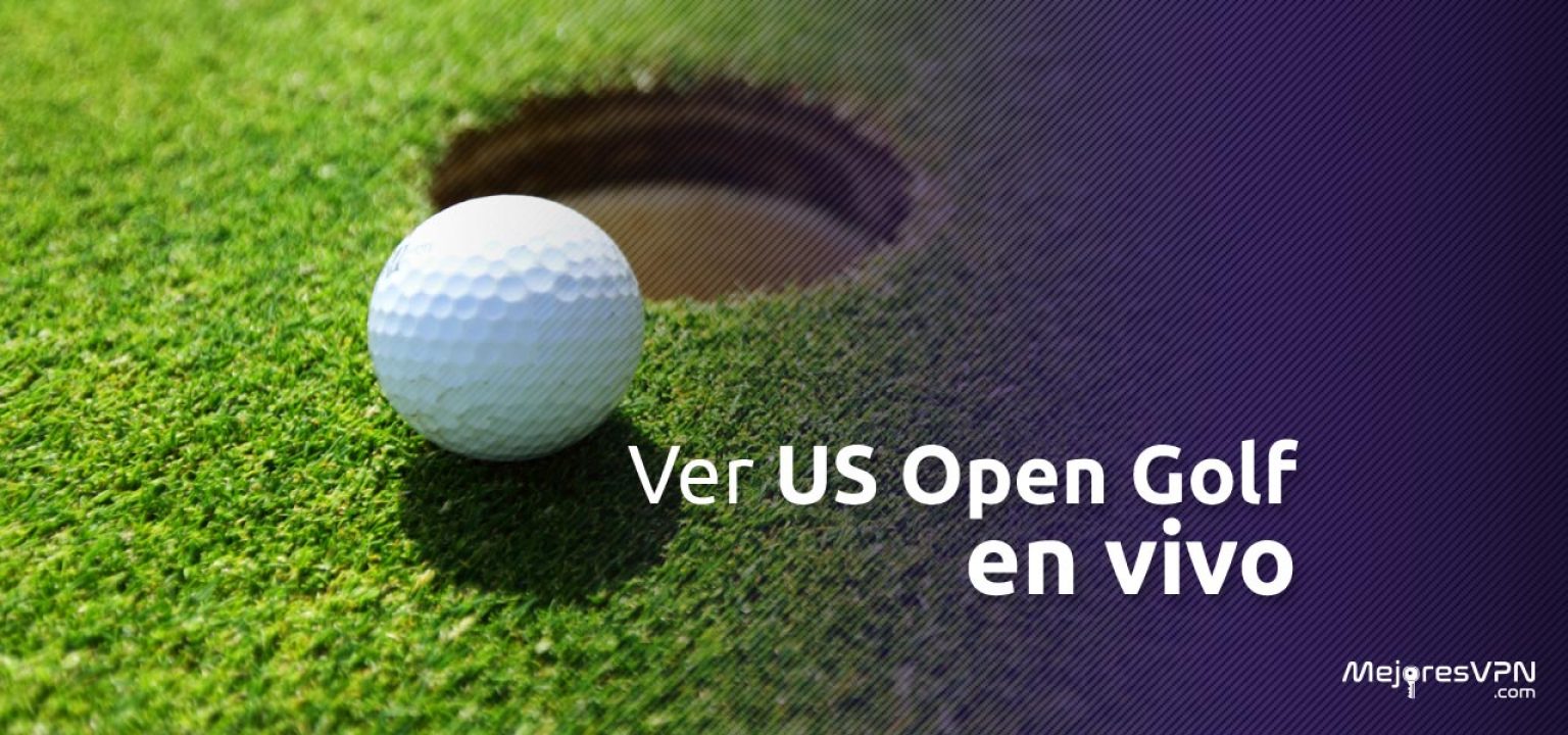 Ver US Open Golf en directo desde cualquier lugar | MejoresVPN.com