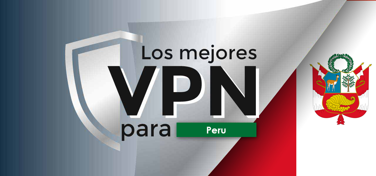 ¿Cuáles son las mejores VPN Peru en 2023? | MejoresVPN.com