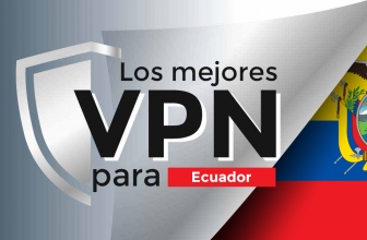 Obtén la mejor VPN Ecuador que funciona eficientemente