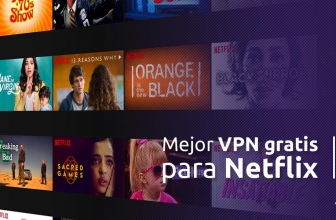 Los mejores VPN gratis para Netflix: Guía completa