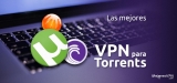 Las mejores VPN gratis para Torrents 2025