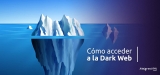 ¿Cómo acceder a la Dark Web de forma segura y anónima en 2025?