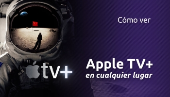 Cómo ver Apple TV + desde cualquier lugar