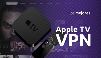 Los mejores Apple TV VPN | La Guía definitiva 2026