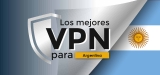 Las mejores VPN para Argentina en 2025