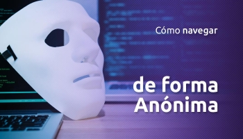 Cómo Lograr una navegación anónima por internet | Guía 2026