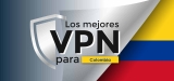 La mejor VPN para obtener una IP Colombia en 2025