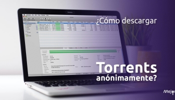 ¿Cómo descargar Torrents de forma segura y anónima?