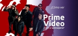 ¿Cómo ver Amazon Prime Video desde el extranjero?