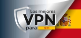 ¿Estás buscando la mejor VPN España de 2025?