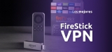 Las 5 mejores Firestick VPN | La Guía definitiva 2025