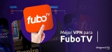 La mejor FuboTV VPN en 2025: Cómo ver FuboTV Online?
