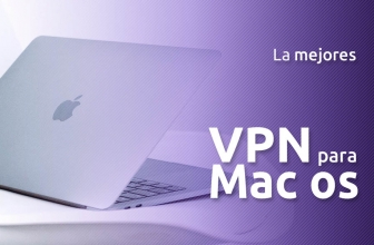 VPN para Mac 2025: Las mejores opciones para protejer nuestra privacidad
