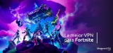 La mejor VPN para Fortnite 2025: desbloquee Fortnite con VPN