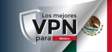 Mejor VPN para México en 2025