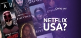 ¿Cómo ver Netflix USA (Netflix Estados Unidos) en 2025?