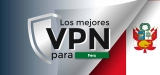Las mejores VPN para Perú en 2025