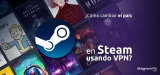 ¿Cómo cambiar el país en Steam usando VPN?