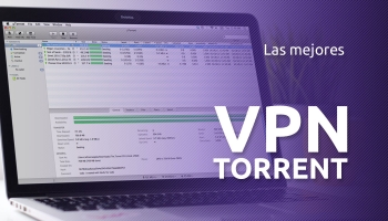 Las mejores VPN torrent | Guía total 2026
