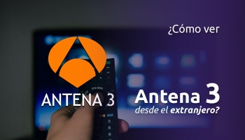 ¿Cómo ver Antena 3 en el extranjero?