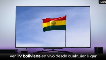 Cómo ver TV boliviana en vivo desde cualquier lugar