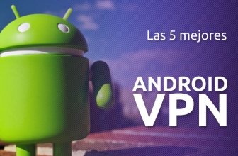 Las 5 mejores Android VPN | Proteja su teléfono inteligente con una aplicación VPN