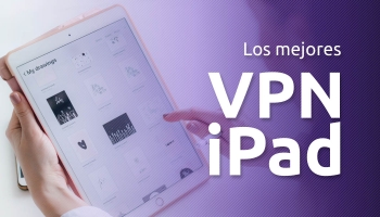 Los mejores VPN iPad | La guía definitiva 2026