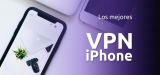 Los mejores VPN iPhone | La guía definitiva 2025