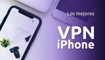 Los mejores VPN iPhone | La guía definitiva 2026