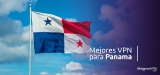 La mejor VPN para Panama en 2025