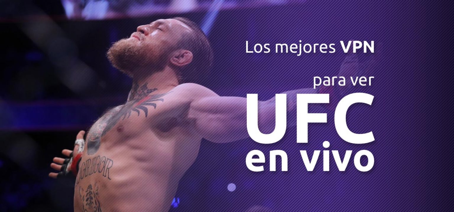 ¿Cómo ver UFC en vivo gratis? ¡Usa una VPN! Guía Total 2022